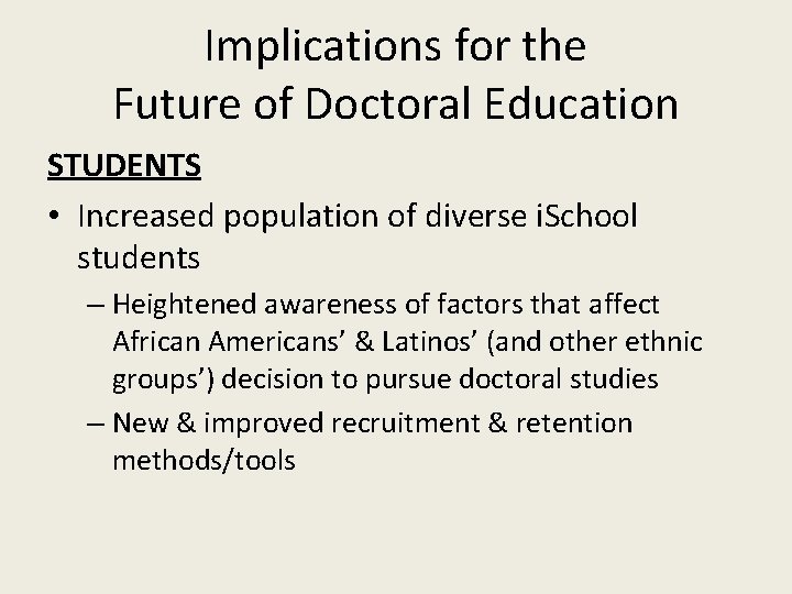 Implications for the Future of Doctoral Education STUDENTS • Increased population of diverse i.