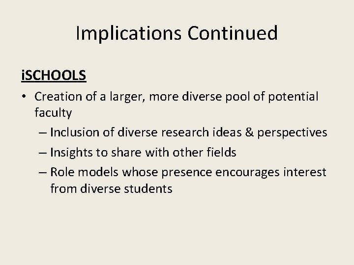Implications Continued i. SCHOOLS • Creation of a larger, more diverse pool of potential