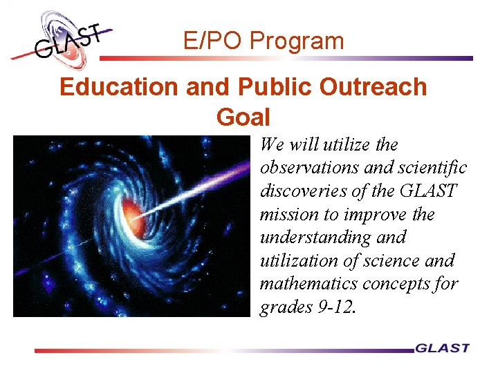 E/PO Program Education and Public Outreach Goal We will utilize the observations and scientific
