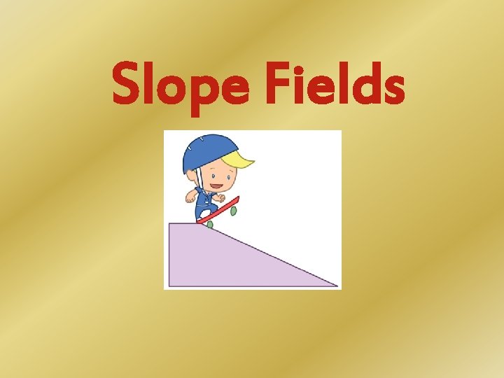 Slope Fields 