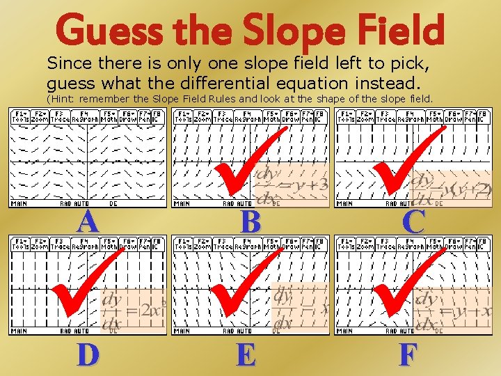Guess the Slope Field Since there is only one slope field left to pick,