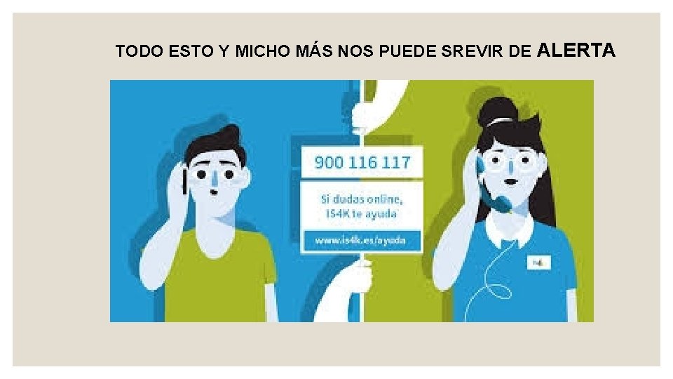 TODO ESTO Y MICHO MÁS NOS PUEDE SREVIR DE ALERTA 