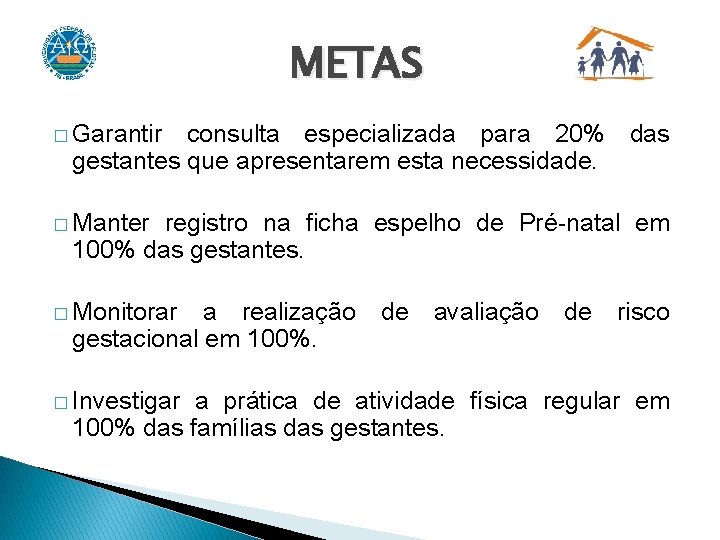 METAS � Garantir consulta especializada para 20% das gestantes que apresentarem esta necessidade. �