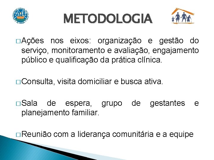 METODOLOGIA � Ações nos eixos: organização e gestão do serviço, monitoramento e avaliação, engajamento