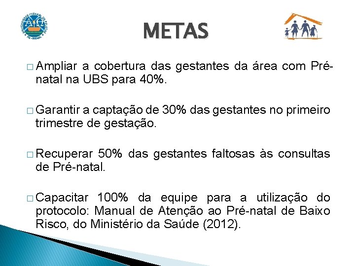 METAS � Ampliar a cobertura das gestantes da área com Prénatal na UBS para