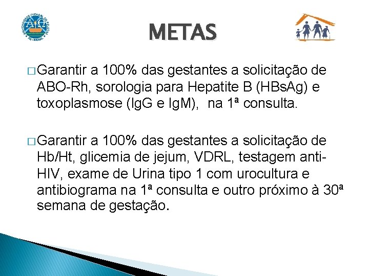 METAS � Garantir a 100% das gestantes a solicitação de ABO-Rh, sorologia para Hepatite