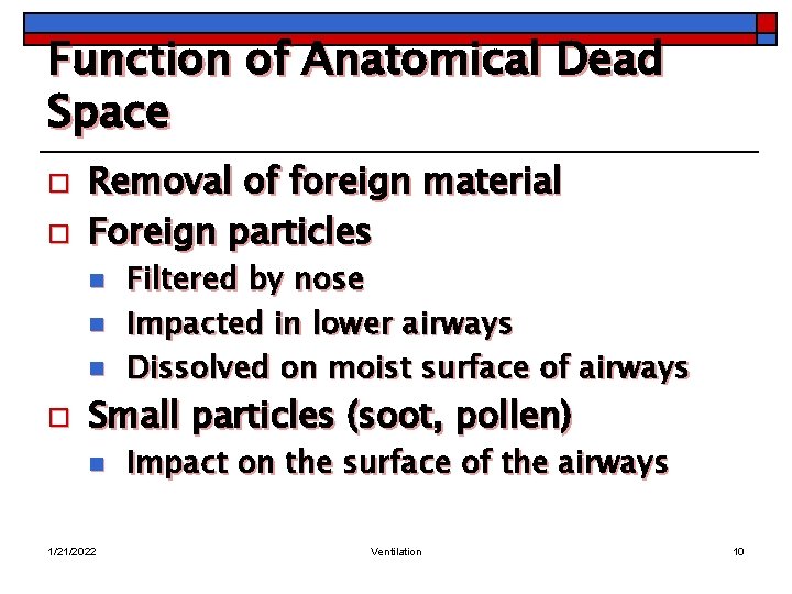 Function of Anatomical Dead Space o o Removal of foreign material Foreign particles n