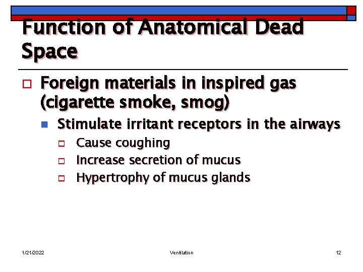 Function of Anatomical Dead Space o Foreign materials in inspired gas (cigarette smoke, smog)