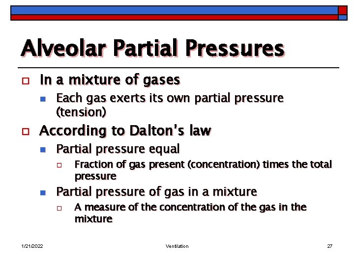 Alveolar Partial Pressures o In a mixture of gases n o Each gas exerts