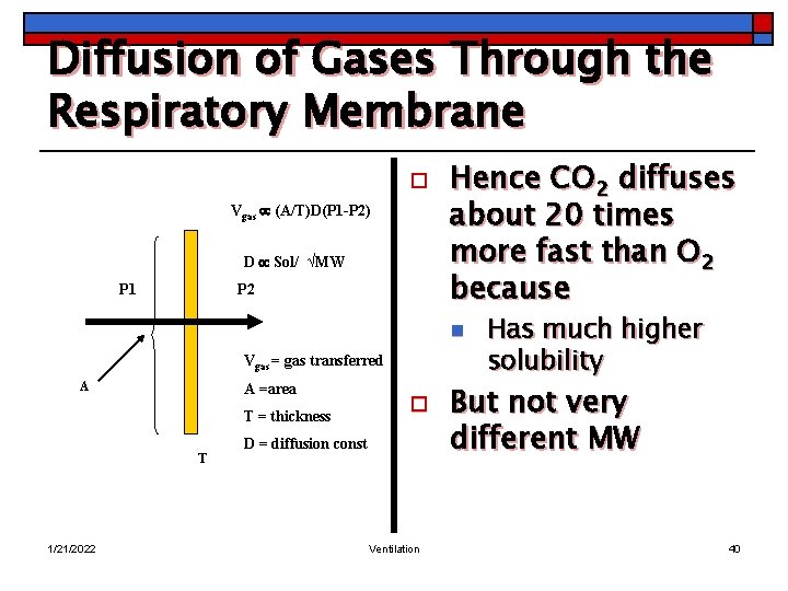 Diffusion of Gases Through the Respiratory Membrane o Vgas (A/T)D(P 1 -P 2) D