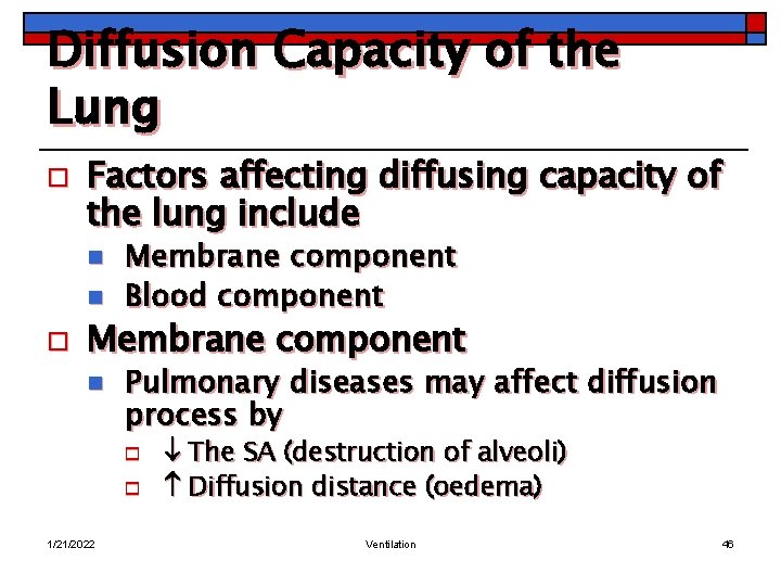 Diffusion Capacity of the Lung o Factors affecting diffusing capacity of the lung include