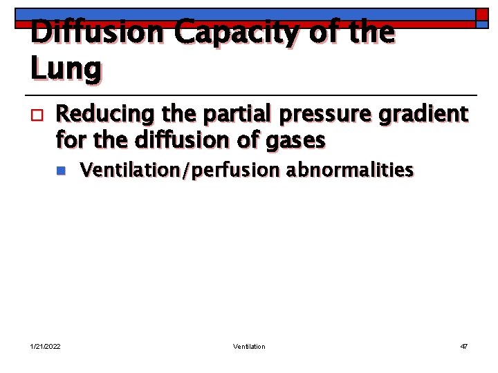 Diffusion Capacity of the Lung o Reducing the partial pressure gradient for the diffusion