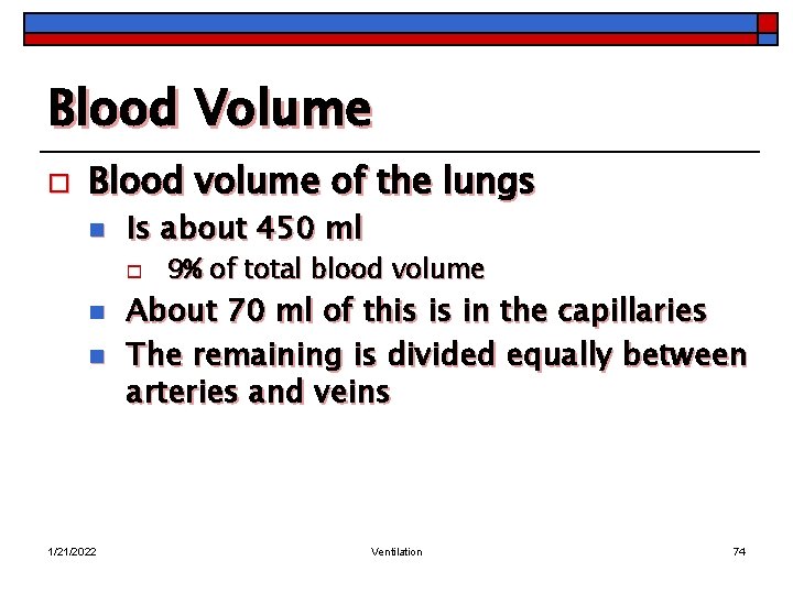 Blood Volume o Blood volume of the lungs n Is about 450 ml o