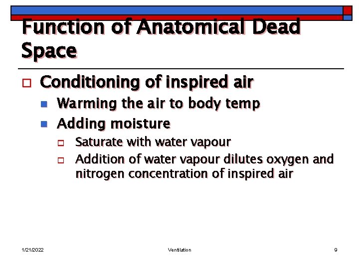 Function of Anatomical Dead Space o Conditioning of inspired air n n Warming the