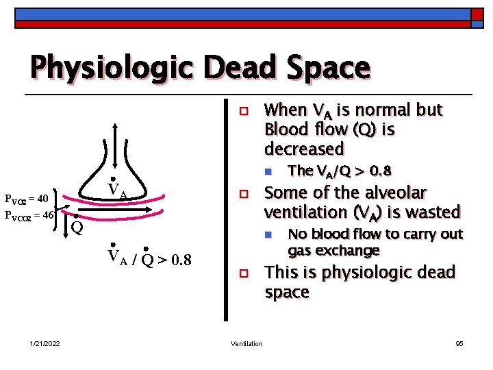 Physiologic Dead Space o When VA is normal but Blood flow (Q) is decreased