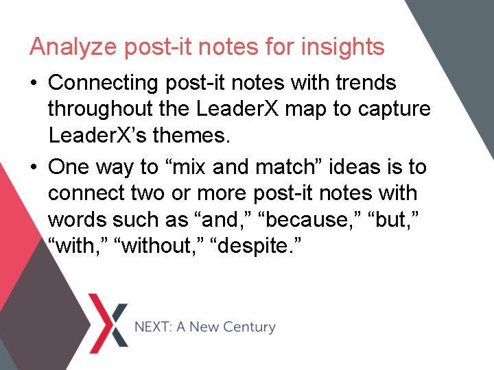 Analyze post-it notes for insights • Connecting post-it notes with trends throughout the Leader.