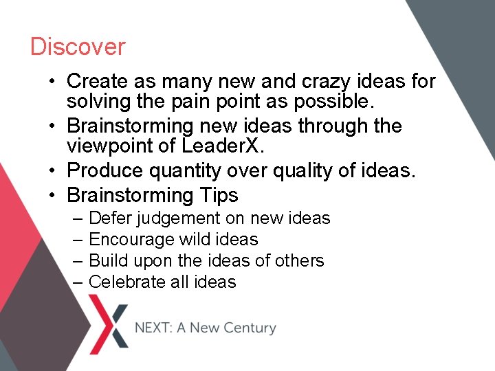 Discover • Create as many new and crazy ideas for solving the pain point