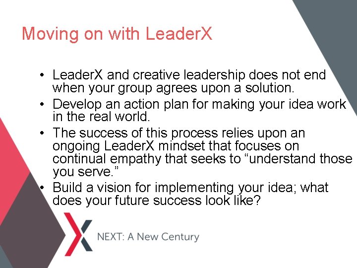 Moving on with Leader. X • Leader. X and creative leadership does not end