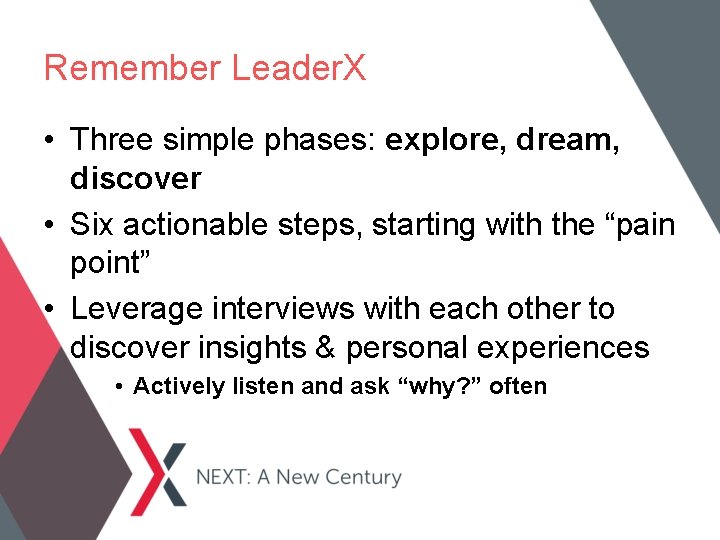 Remember Leader. X • Three simple phases: explore, dream, discover • Six actionable steps,