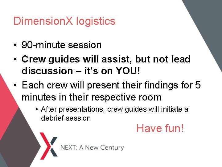 Dimension. X logistics • 90 -minute session • Crew guides will assist, but not