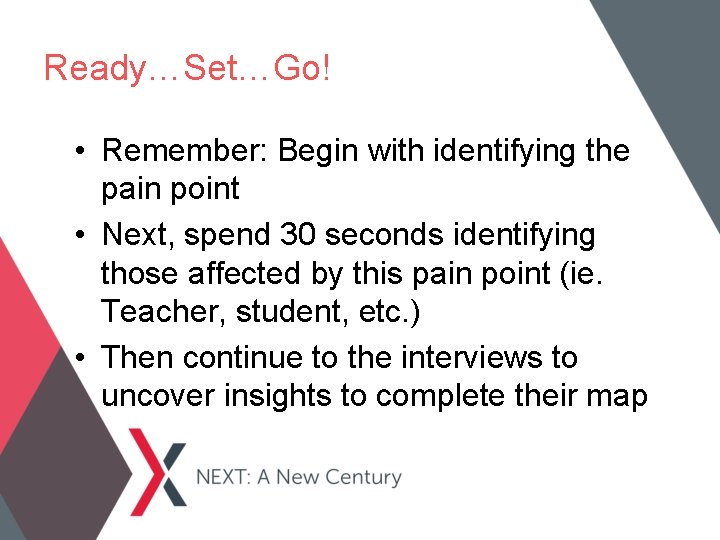 Ready…Set…Go! • Remember: Begin with identifying the pain point • Next, spend 30 seconds