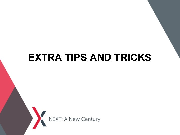 EXTRA TIPS AND TRICKS 