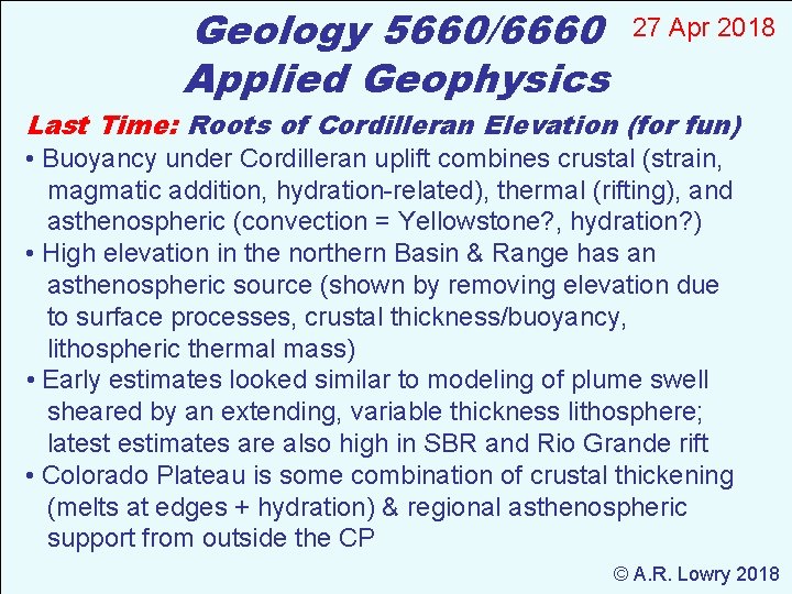 Geology 5660/6660 Applied Geophysics 27 Apr 2018 Last Time: Roots of Cordilleran Elevation (for