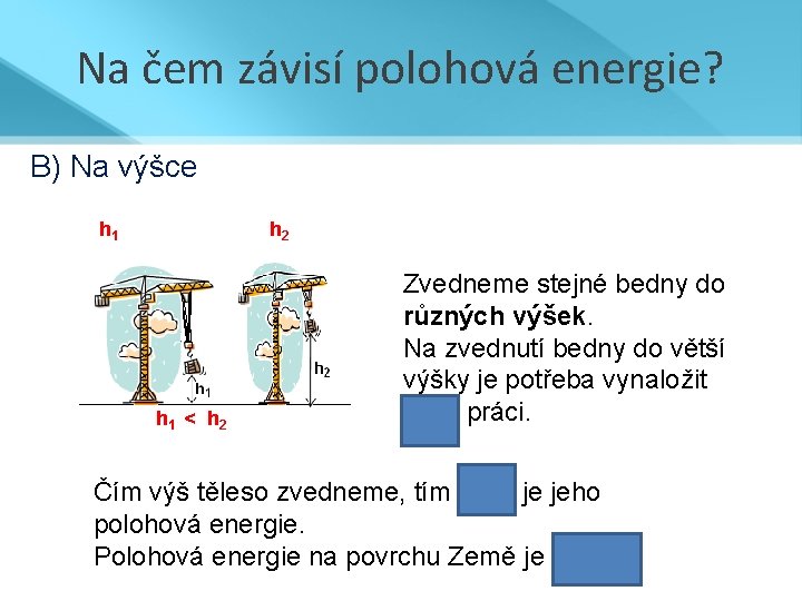 Na čem závisí polohová energie? B) Na výšce h 1 h 2 h 1