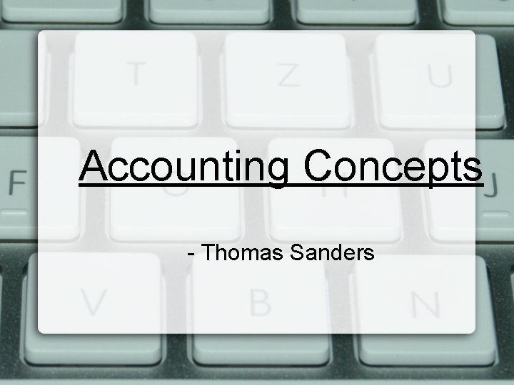 Accounting Concepts - Thomas Sanders 