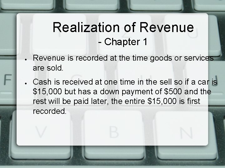 Realization of Revenue - Chapter 1 ● ● Revenue is recorded at the time