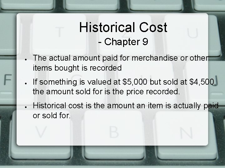 Historical Cost - Chapter 9 ● ● ● The actual amount paid for merchandise