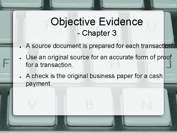 Objective Evidence - Chapter 3 ● ● ● A source document is prepared for