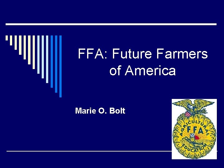FFA: Future Farmers of America Marie O. Bolt 