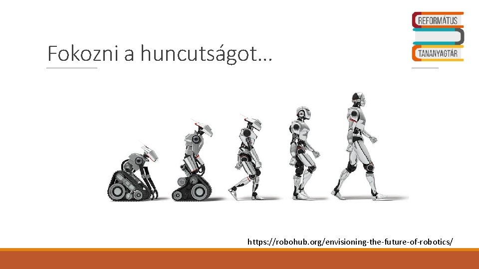 Fokozni a huncutságot… https: //robohub. org/envisioning-the-future-of-robotics/ 