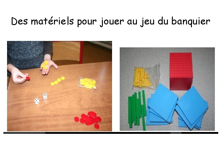 Des matériels pour jouer au jeu du banquier 