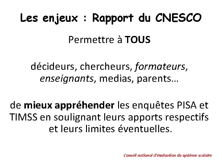 Les enjeux : Rapport du CNESCO Permettre à TOUS décideurs, chercheurs, formateurs, enseignants, medias,