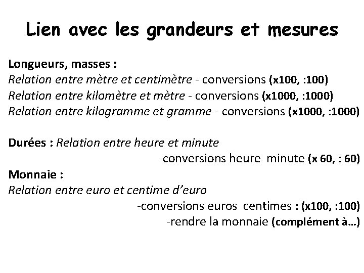 Lien avec les grandeurs et mesures Longueurs, masses : Relation entre mètre et centimètre