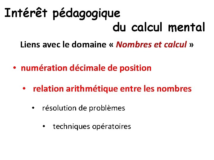 Intérêt pédagogique du calcul mental Liens avec le domaine « Nombres et calcul »