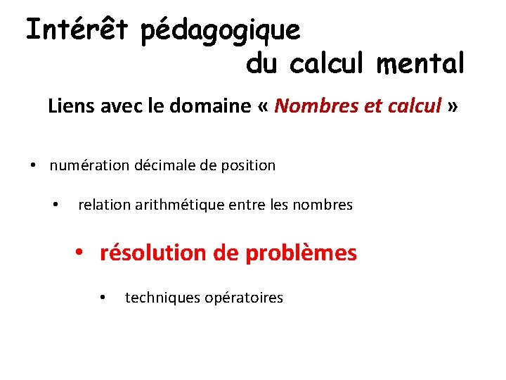 Intérêt pédagogique du calcul mental Liens avec le domaine « Nombres et calcul »