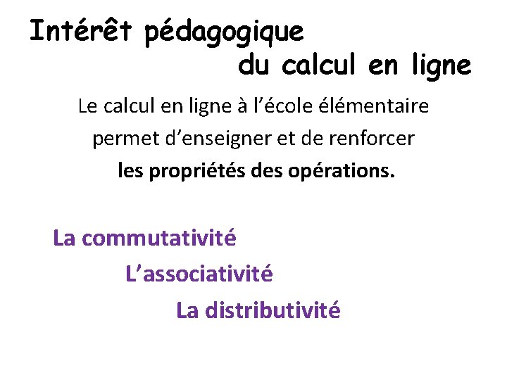 Intérêt pédagogique du calcul en ligne Le calcul en ligne à l’école élémentaire permet