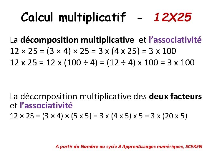 Calcul multiplicatif - 12 X 25 La décomposition multiplicative et l’associativité 12 × 25