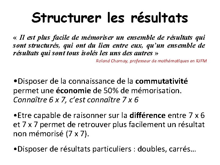 Structurer les résultats « Il est plus facile de mémoriser un ensemble de résultats