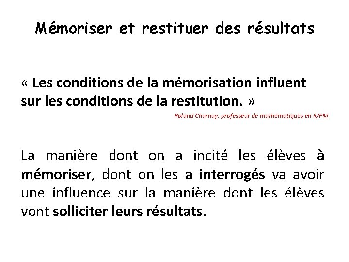 Mémoriser et restituer des résultats « Les conditions de la mémorisation influent sur les