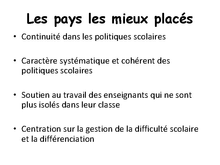 Les pays les mieux placés • Continuité dans les politiques scolaires • Caractère systématique