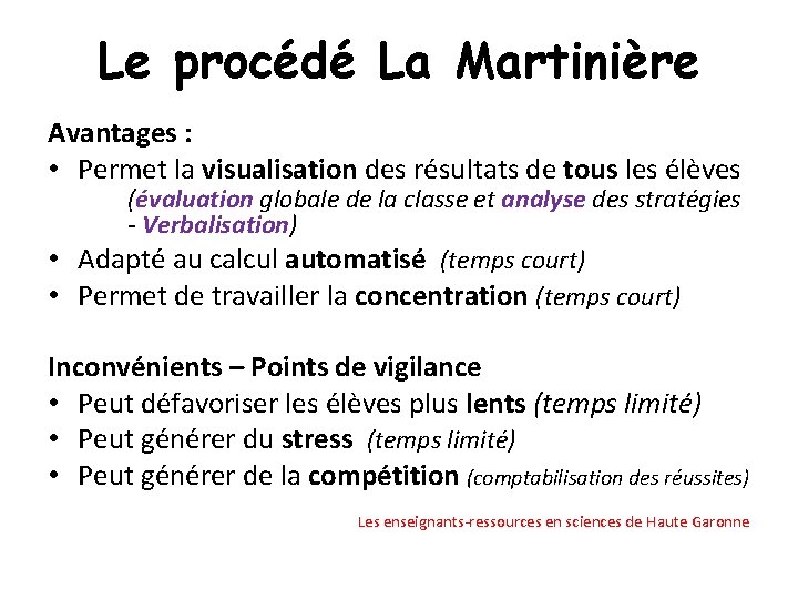 Le procédé La Martinière Avantages : • Permet la visualisation des résultats de tous