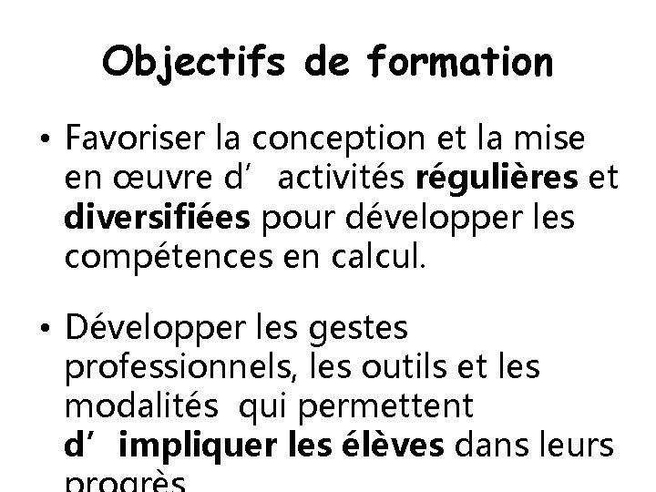 Objectifs de formation • Favoriser la conception et la mise en œuvre d’activités régulières Objectifs de formation • Favoriser la conception et la mise en œuvre d’activités régulières