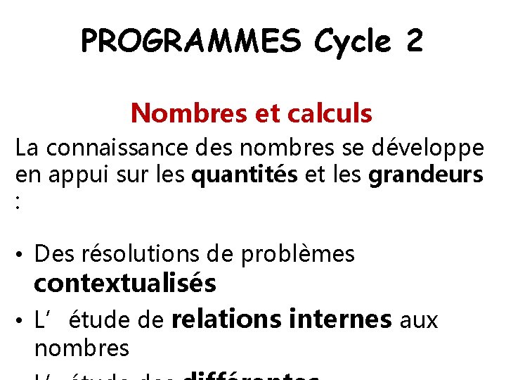 PROGRAMMES Cycle 2 Nombres et calculs La connaissance des nombres se développe en appui