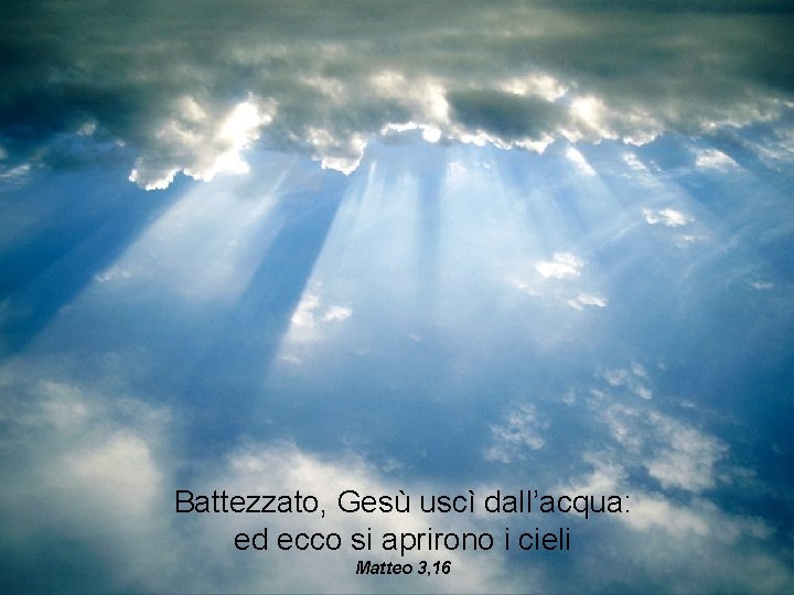 Dove è Stato Battezzato Gesù Battezzato Ges usc dallacqua ed ecco si aprirono