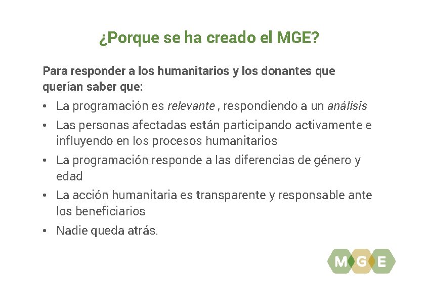 ¿Porque se ha creado el MGE? Para responder a los humanitarios y los donantes