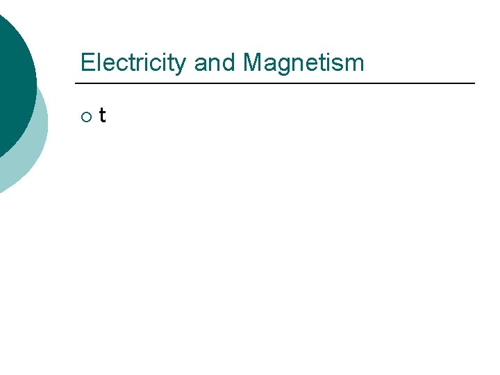 Electricity and Magnetism ¡ t 
